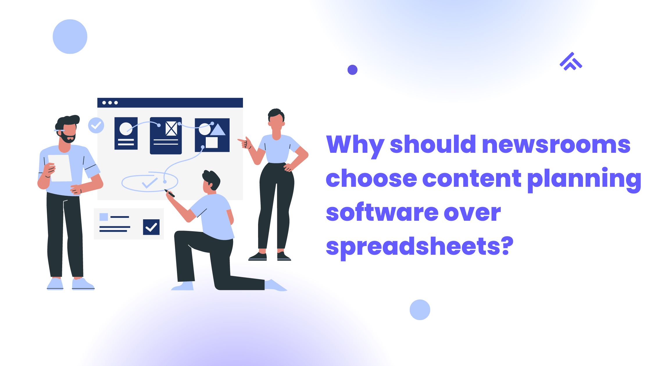 Why should newsrooms choose content planning software over spreadsheets? 